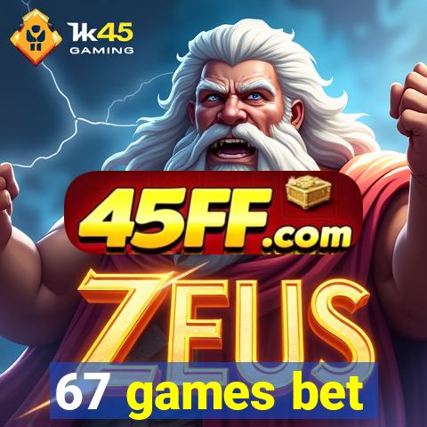 67 games bet